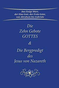 Die Zehn Gebote Gottes & Die Bergpredigt des Jesus von Nazareth