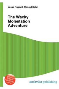 The Wacky Molestation Adventure