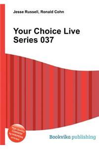 Your Choice Live Series 037