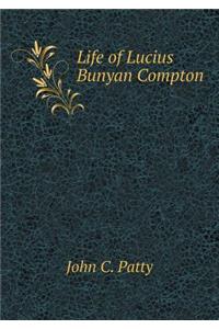 Life of Lucius Bunyan Compton