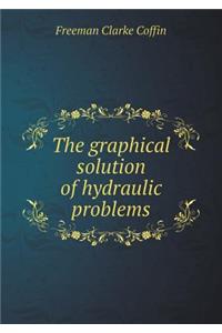 The Graphical Solution of Hydraulic Problems