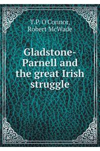 Gladstone-Parnell and the Great Irish Struggle