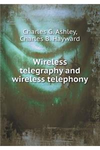 Wireless Telegraphy and Wireless Telephony