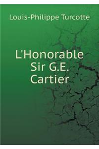 L'Honorable Sir G.E. Cartier