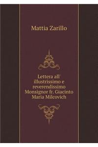 Lettera All' Illustrissimo E Reverendissimo Monsignor Fr. Giacinto Maria Milcovich