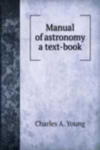 MANUAL OF ASTRONOMY A TEXT-BOOK