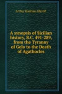 synopsis of Sicilian history, B.C. 491-289, from the Tyranny of Gelo to the Death of Agathocles