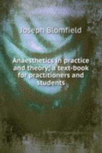 Anaesthetics in practice and theory; a text-book for practitioners and students