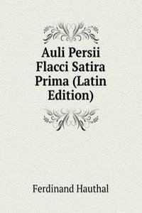 Auli Persii Flacci Satira Prima (Latin Edition)