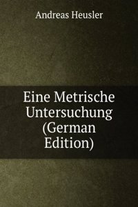 Eine Metrische Untersuchung (German Edition)