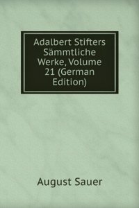 Adalbert Stifters Sammtliche Werke, Volume 21 (German Edition)