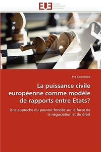 La Puissance Civile Européenne Comme Modèle de Rapports Entre Etats?