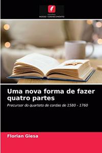 Uma nova forma de fazer quatro partes