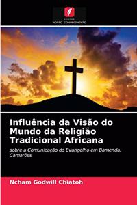 Influência da Visão do Mundo da Religião Tradicional Africana