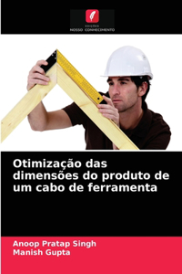 Otimização das dimensões do produto de um cabo de ferramenta