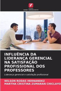 Influência Da Liderança Gerencial Na Satisfação Profissional DOS Professores