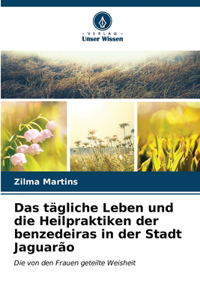 tägliche Leben und die Heilpraktiken der benzedeiras in der Stadt Jaguarão