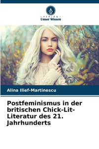 Postfeminismus in der britischen Chick-Lit-Literatur des 21. Jahrhunderts