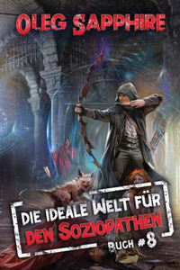 Die ideale Welt für den Soziopathen (Buch 8)