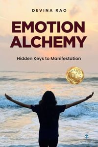 Emotion Alchemy: Hidden Keys to Manifestation