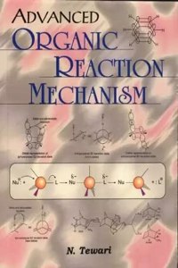 Advanced Organic Reaction Mechanism [Paperback] Tewari N