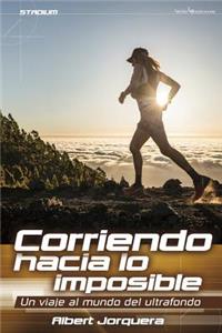 Corriendo Hacia Lo Imposible