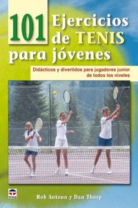 101 ejercicios de tenis para jovenes / 101 Youth Tennis Drills