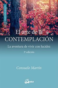 El arte de la contemplacion: La aventura de vivir con lucidez