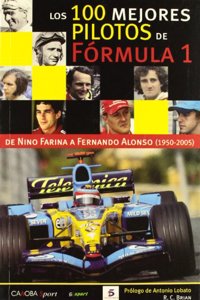 Los 100 mejores pilotos de la Formula 1 : de Nino Farina a Fernando Alonso