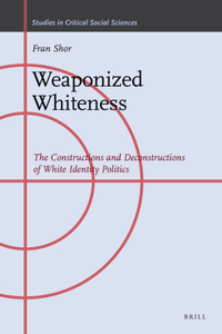 Weaponized Whiteness