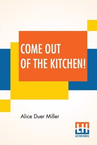 Come Out Of The Kitchen!