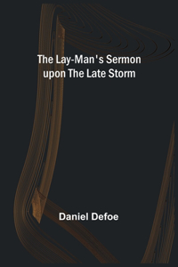Lay-Man's Sermon upon the Late Storm