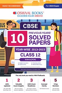 Oswaal CBSE 10 Previous Years Solved Papers, Yearwise (2013-2023) Science (PCM) English Core, Physics, Chemistry & Mathematics Class 12 Book (For 2024 Exam)