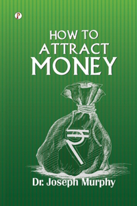 How to Attract Money (Edition1st)