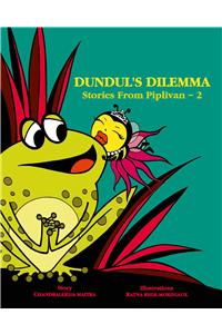 DUNDUL’S DILEMMA Stories From Piplivan~2