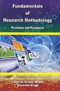 Fundamentals of Research Methodology : Problems and Prospects