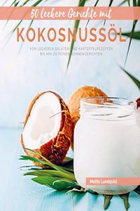 50 leckere Gerichte mit Kokosnussol