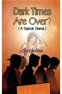 Dark Times Are Over? a Topical Drama