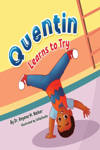 Quentin Learns to Try