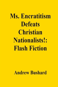 Ms. Encratitism Defeats Christian Nationalists!