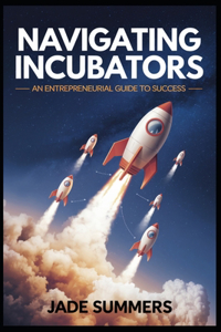Navigating Incubators