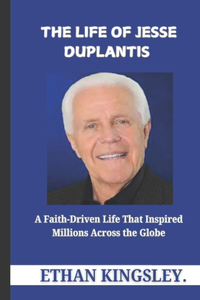 The Life of Jesse Duplantis