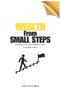 Wealth from Small Steps