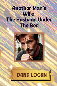 Another Man's Wife- The Husband Under the Bed
