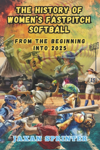 The History of Women's Fastpitch Softball