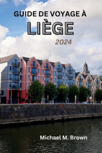 Guide de Voyage À Liège 2024