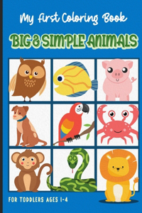 My First Coloring Book Big & Simple Animals for Toddlers Ages 1-4