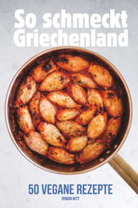 So schmeckt Griechenland