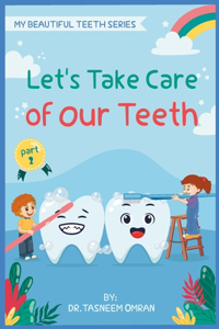 Let's Take Care Of Our Teeth