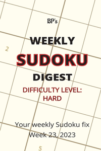 Bp's Weekly Sudoku Digest - Difficulty Hard - Week 23, 2023